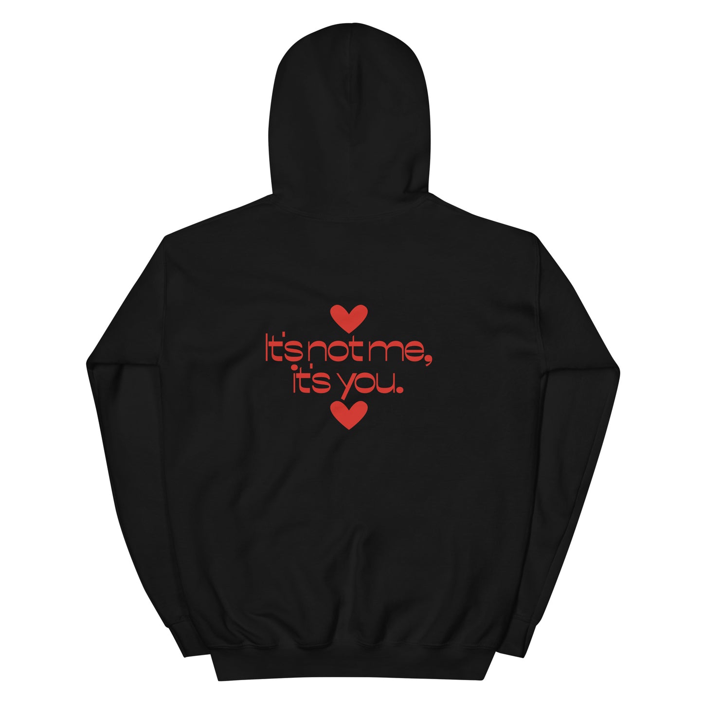 It's Not Me It's You Hoodie